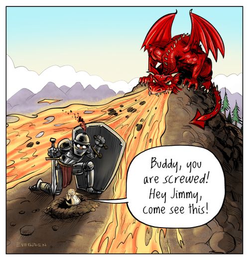 "Buddy, you are screwed! Hey Jimmy, come see this!"