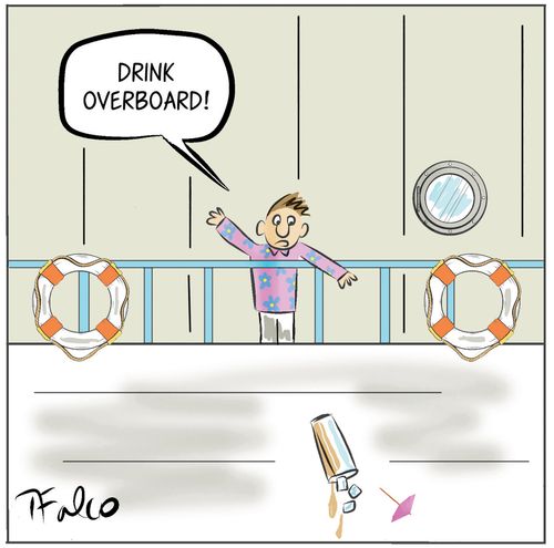"Drink Overboard!"
