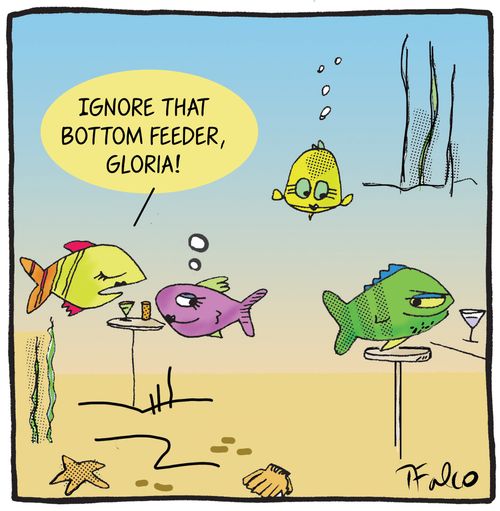 "Ignore that bottom feeder, Gloria!"