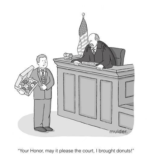 "Your Honor, may it please the court, I brought donuts!"