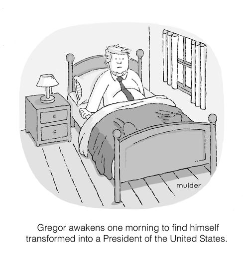 Gregor awakens one morning to find himself transformed into a President of the United States.