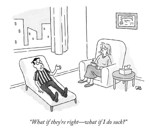 "What if they're right -- what if I do suck?"