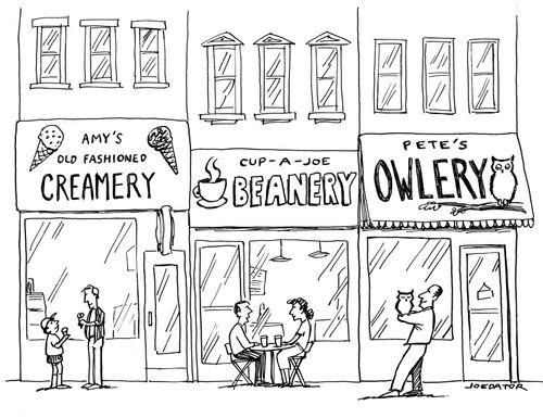 A creamery, beanery and owlery.