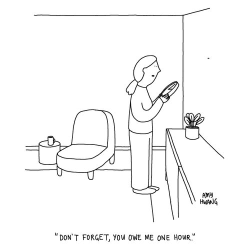 "Don't forget, you owe me one hour."