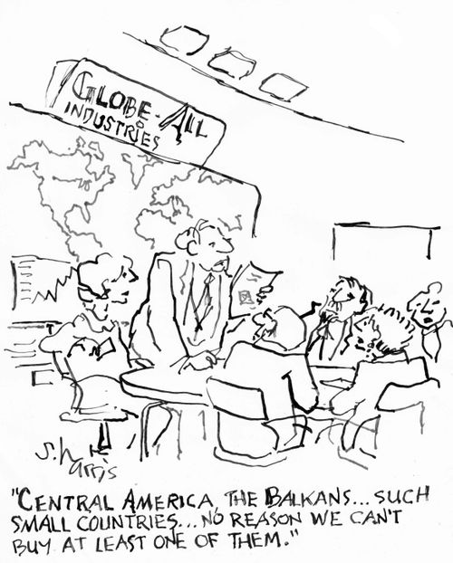 "Central America, the Balkans... such small countries... no reason we can't buy at least one of them."