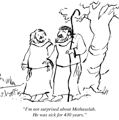 "I'm not surprised about Methuselah. He was sick for 430 years."