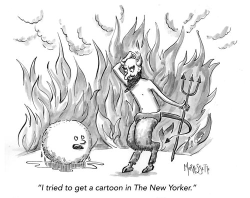 "I tried to get a cartoon in The New Yorker."