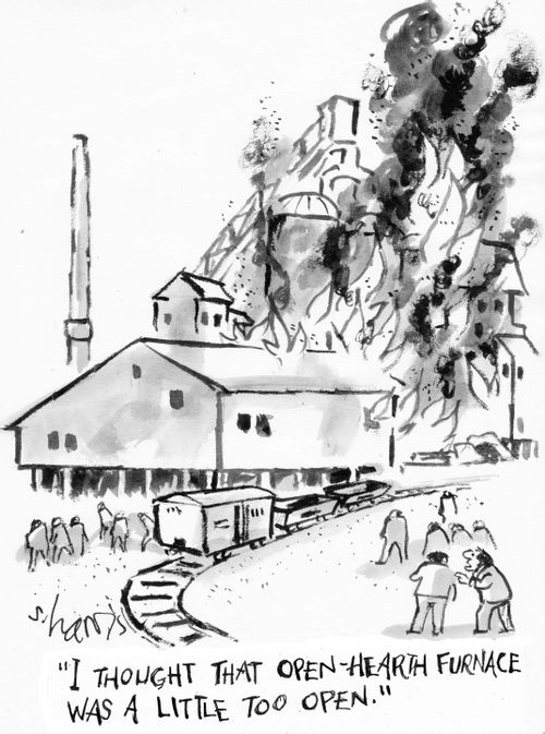 "I thought that open-hearth furnace was a little too open."