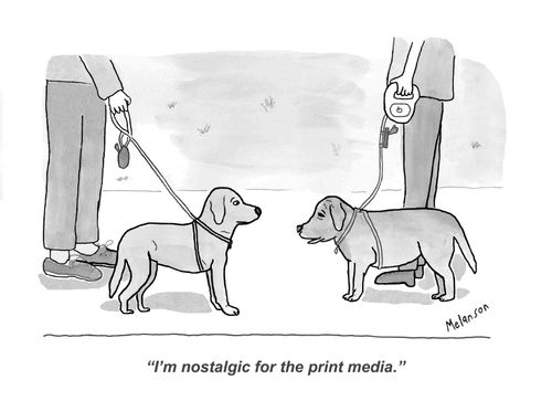 "I'm nostalgic for the print media."