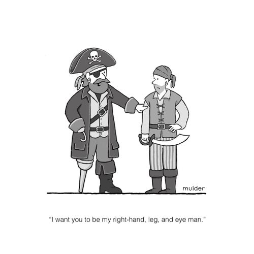 "I want you to be my right-hand, leg and eye man."