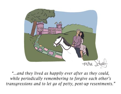 "...and they lived as happily ever after as they could, while periodically remembering to forgive each other's transgressions and to let go of petty, pent-up resentments."