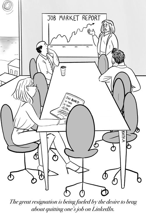 "The great resignation is being fueled by the desire to brag about quitting one's job on LinkedIn."