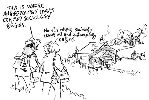 "This is where anthropology leaves off, and sociology begins."