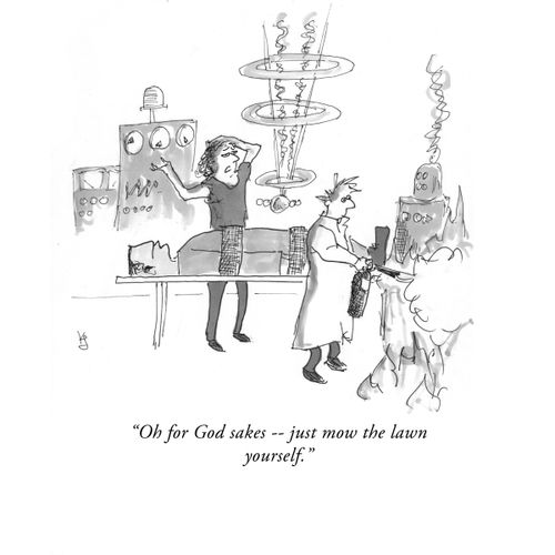 "Oh for God sakes -- just mow the lawn yourself."