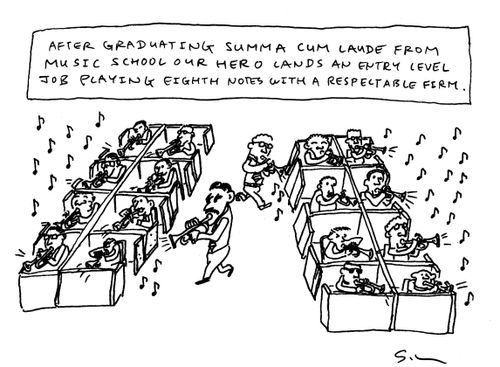 After graduating summa cum laude from music school our hero lands an entry level job playing eighth notes with a respectable firm. 