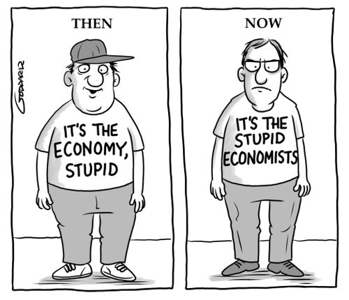 THEN: It's the economy, stupid - NOW: It's the stupid economists