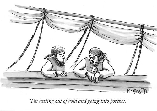 "I'm getting out of gold and going into porches."