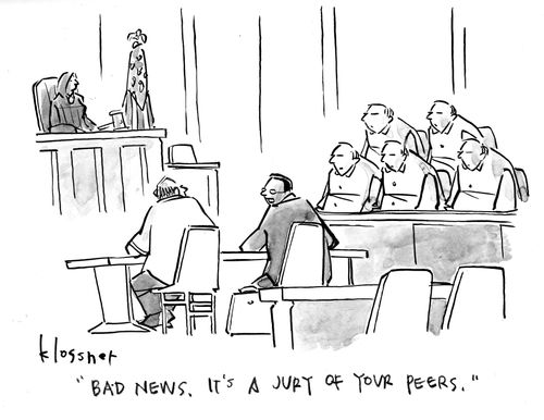 "Bad news. It's a jury of your peers."