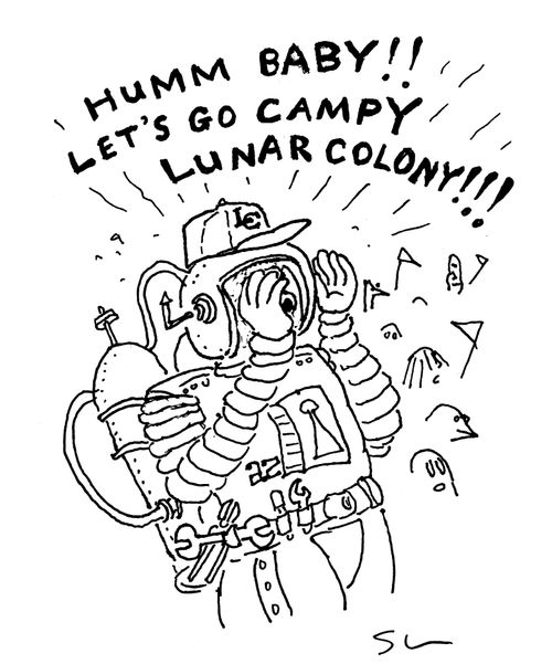 "Humm baby!! Let's go campy Lunar Colony!!!"