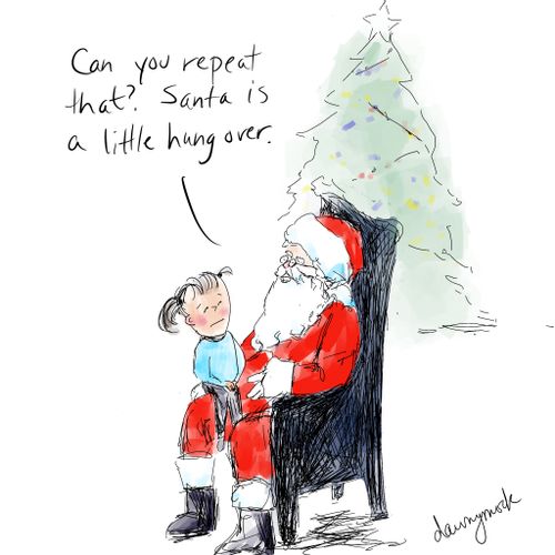 "Can you repeat that? Santa is a little hungover."