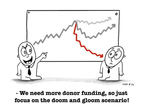 "We need more donor funding, so just focus on the doom and gloom scenario!"