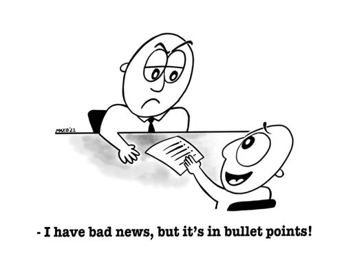 "I have bad news, but it's in bullet points!"