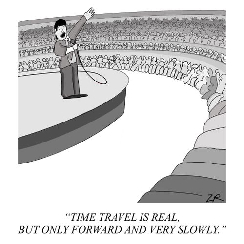 "Time travel is real, but only forward and very slowly."