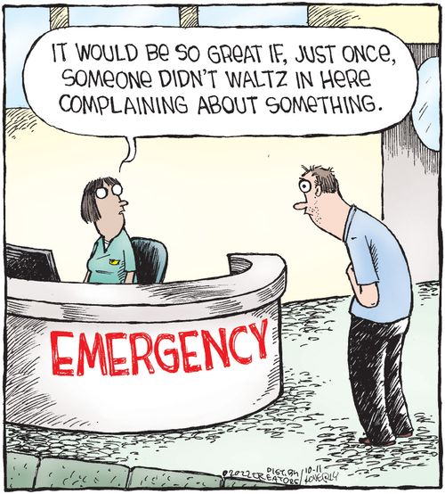 "It would be so great if, just once, someone didn't waltz in here complaining about something."