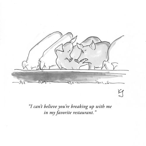 "I can't believe you're breaking up with me in my favorite restaurant."