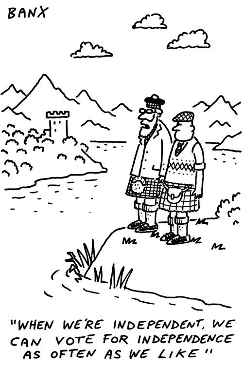 "When we're independent, we can vote for independence as often as we like."