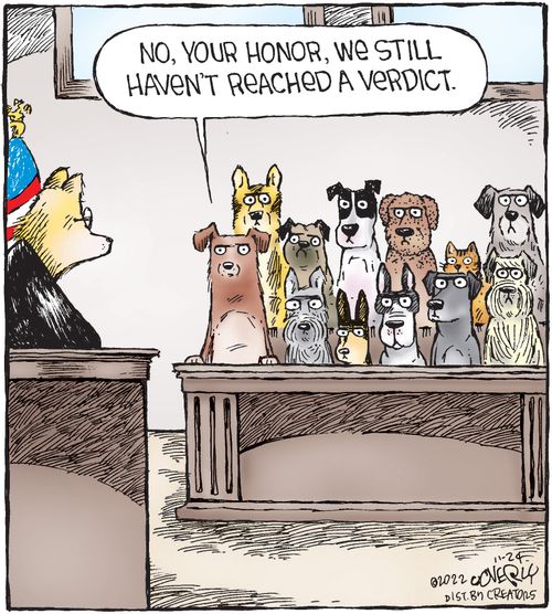 "No, your honor, we still haven't reached a verdict."