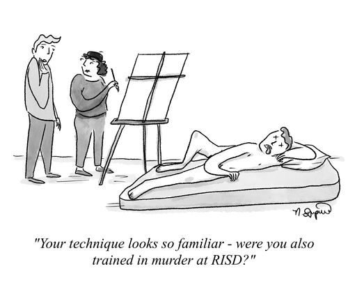 "Your technique looks so familiar - were you also trained in murder at RISD?"