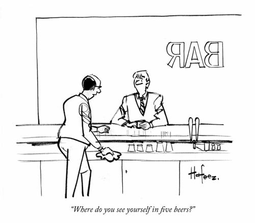 "Where do you see yourself in five beers?"
