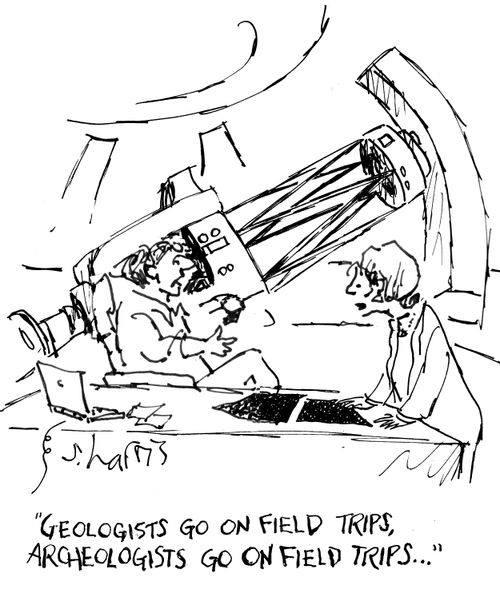 "Geologists go on field trips, archeologists go on field trips..."