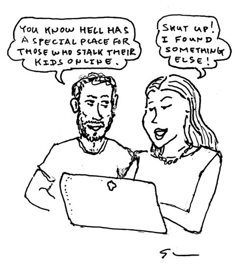 "You know hell has a special place for those who stalk their kids online."