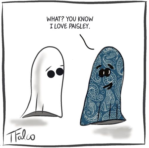 "What? You know I love paisley."