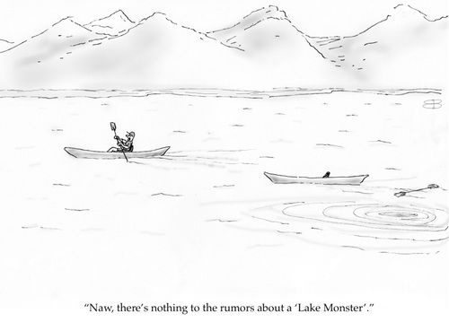 "Naw, there's nothing to the rumors about a 'Lake Monster'."