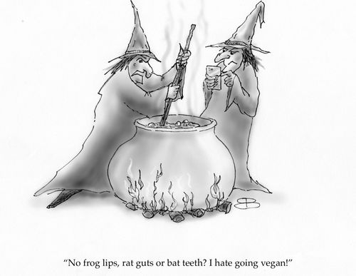 "No fog lips, rat guts or bat teeth? I hate going vegan!"