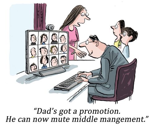 "Dad's got a promotion. How can now mute middle management."