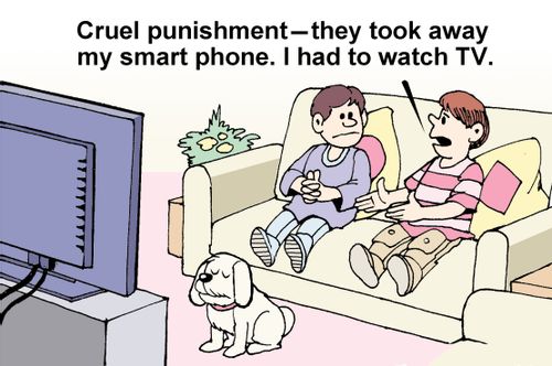  "Cruel punishment – they took away my smart phone. I had to watch TV."
