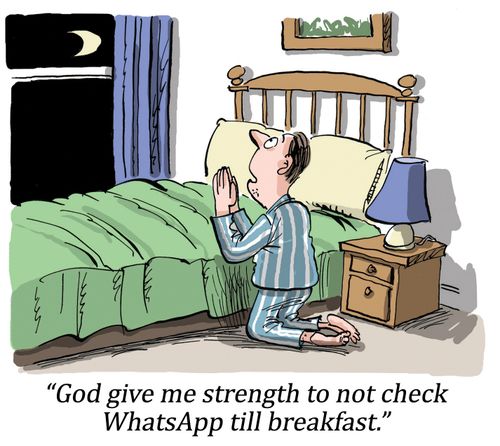 "God give me strength to not check WhatsApp till breakfast."