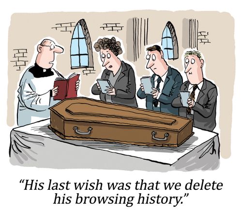 "His last wish was that we delete his browsing history."