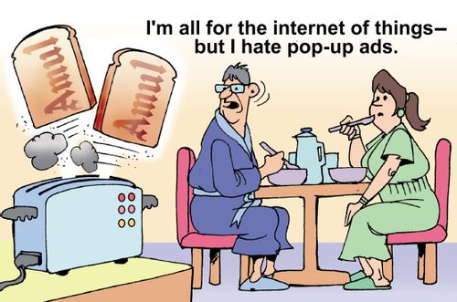 "I'm all for the internet of things - but I hate pop-up ads."