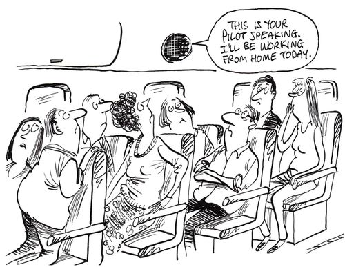 "This is your pilot speaking. I'll be working from home today."