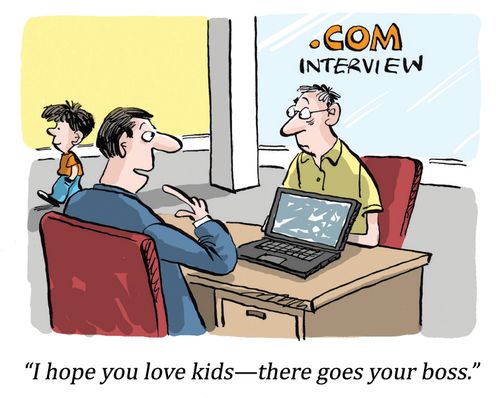 "I hope you love kids - there goes your boss."
