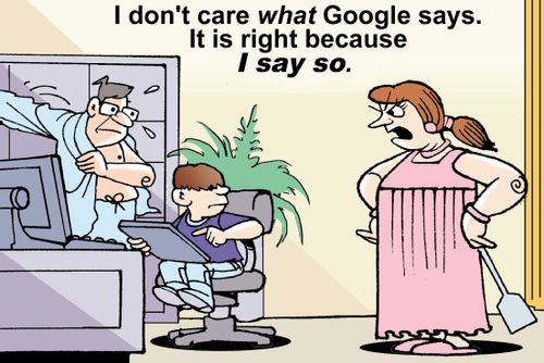 "I don't care what Google says. It is right because I say so."