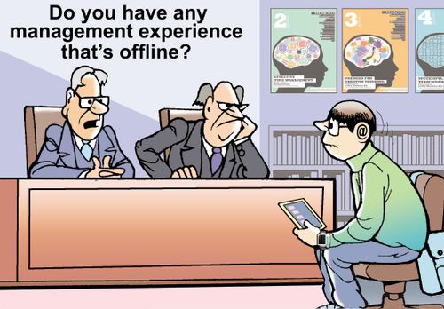 "Do you have any management experience that's offline?"