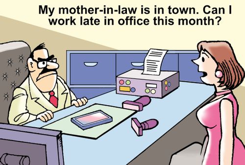 "My mother-in-law is in town. Can I work late in office this month?"