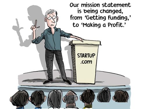 "Our mission statement is being changed, from 'Getting Funding,' to 'Making a Profit'."