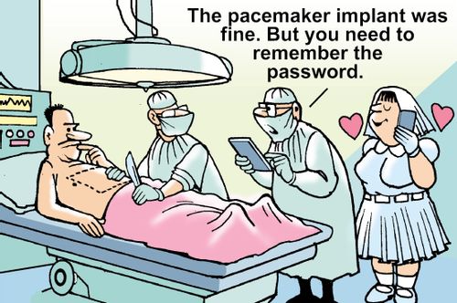 "The pacemaker implant was fine. But you need to remember the password."